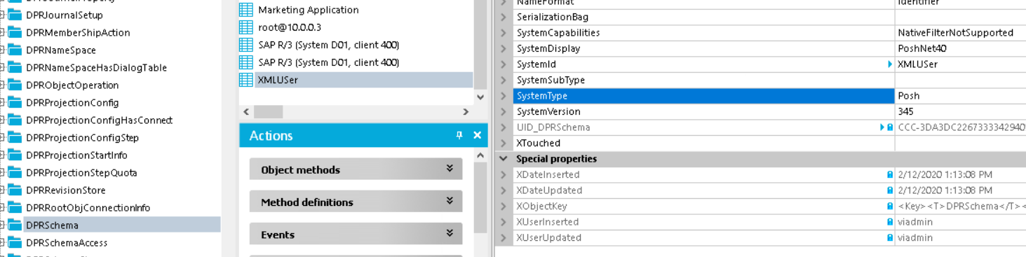 DPRMemberShipAction DPRNameSpace DPRNameSpaceHasDialogTable DPRObjedOperation DPRProjectionConfig DPRProjedionConfigHasConned DPRProjectionConfigStep DPRProjedionStartlnfo DPRProjedionStepQuota DPRRevisionStore DPRRootObjConnedionlnfo DPRSchema DPRSchemaAccess Marketing Application root@1uoo.3 SAP RE (system DOI, client4W) SAP RE [system DOI, client4WJ Actions Object methods Method definitions Events Serializationaag SystemCapabilities SystemDisplay Systemld systemsubType SysternType SystemVersion IJlD_DPRSchema :crouched Special properties XDatelnserted *Datel-Ipdated XO bj ectKey Xl-lserlnserted XLlserLlpdated NativeFilterNotSupported poshNet40 XMLlJSer posh 345 ye CCC-3DA3DC2267333342940 e 2/12/2020 1:1303 PM e 2/12/2020 PM e viadmin e viadmin 